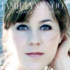Jamie Lynn Noon - A Moment To Break - CD Cover