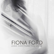 Fiona Ford - Leave Everything You Know - CD Cover