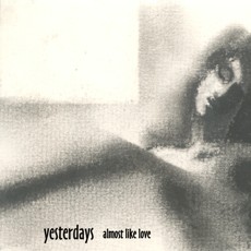 Yesterdays - Almost Like Love - EP Cover Artwork